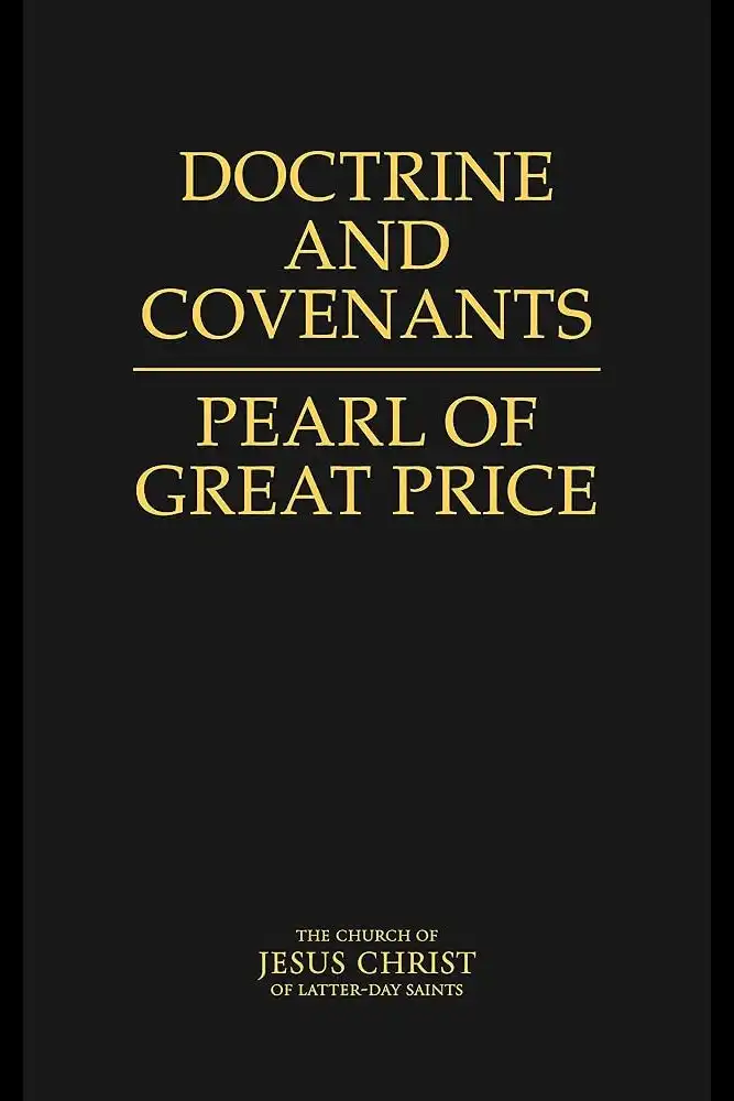 Doctrine and Covenants / The Pearl of Great Price