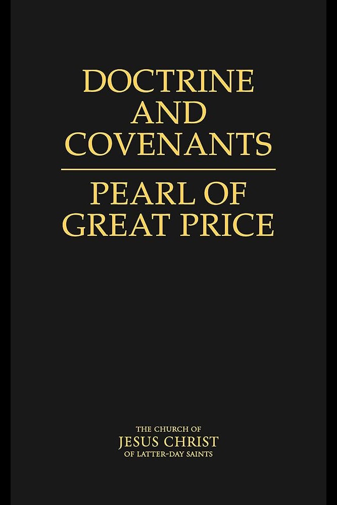 Doctrine and Covenants / The Pearl of Great Price